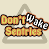 Don't Wake Sentries